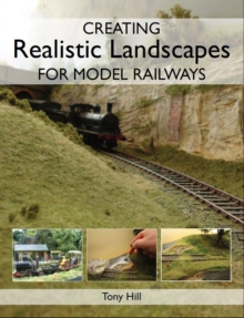 Creating Realistic Landscapes for Model Railways, Paperback Creating Realistic Landscapes for Model Railways, Paperback