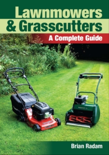 Lawnmowers and Grasscutters : A Complete Guide, Paperback Lawnmowers and Grasscutters : A Complete Guide, Paperback