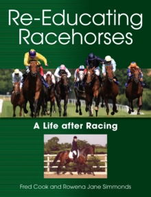 Re-Educating Racehorses : A Life After Racing, Paperback Book Re-Educating Racehorses : A Life After Racing, Paperback Book
