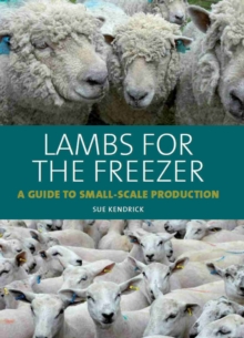 Lambs for the Freezer : A Guide to Small-Scale Production, Hardback Book Lambs for the Freezer : A Guide to Small-Scale Production, Hardback Book