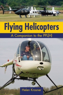 Flying Helicopters : A Companion to the PPL(H), Paperback Flying Helicopters : A Companion to the PPL(H), Paperback