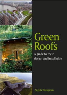 Green Roofs : A Guide to Their Design and Installation, Paperback Green Roofs : A Guide to Their Design and Installation, Paperback