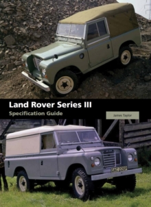 Land Rover Series III Specification Guide, Hardback Land Rover Series III Specification Guide, Hardback
