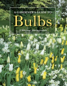 A Gardener's Guide to Bulbs, Hardback A Gardener's Guide to Bulbs, Hardback