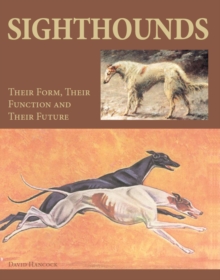 Sighthounds : Their Form, Their Function and Their Future, Hardback Sighthounds : Their Form, Their Function and Their Future, Hardback