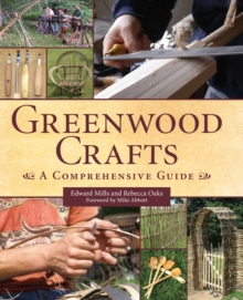 Greenwood Crafts : A Comprehensive Guide, Hardback Book Greenwood Crafts : A Comprehensive Guide, Hardback Book