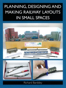 Planning, Designing and Making Railway Layouts in Small Spaces, Paperback Book Planning, Designing and Making Railway Layouts in Small Spaces, Paperback Book