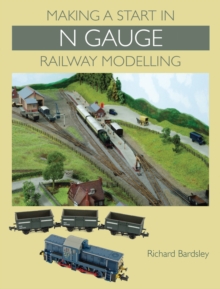 Making a Start in N Gauge Railway Modelling, Paperback Book Making a Start in N Gauge Railway Modelling, Paperback Book