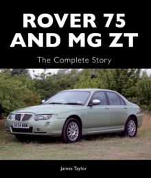 Rover 75 and MG ZT : The Complete Story, Hardback Rover 75 and MG ZT : The Complete Story, Hardback