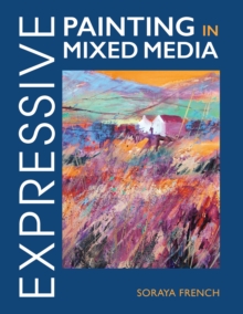 Expressive Painting in Mixed Media, Paperback Expressive Painting in Mixed Media, Paperback
