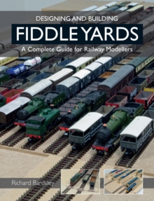 Designing and Building Fiddle Yards : A Complete Guide for Railway Modellers, Paperback Book Designing and Building Fiddle Yards : A Complete Guide for Railway Modellers, Paperback Book