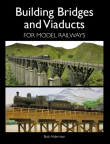 Building Bridges and Viaducts for Model Railways, Paperback Book Building Bridges and Viaducts for Model Railways, Paperback Book