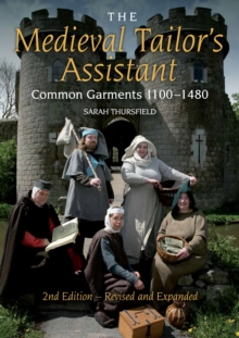 The Medieval Tailor's Assistant : Common Garments 1100-1480, Paperback The Medieval Tailor's Assistant : Common Garments 1100-1480, Paperback