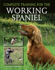 Complete Training for the Working Spaniel, Hardback Book Complete Training for the Working Spaniel, Hardback Book