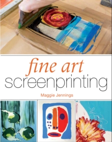 Fine Art Screenprinting, Paperback Fine Art Screenprinting, Paperback