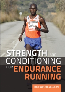 Strength and Conditioning for Endurance Running, Paperback Strength and Conditioning for Endurance Running, Paperback