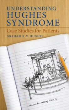 Understanding Hughes Syndrome : Case Studies for Patients, Paperback Book Understanding Hughes Syndrome : Case Studies for Patients, Paperback Book