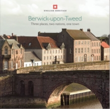 Berwick-upon-Tweed : Three Places, Two Nations, One Town, Paperback Book Berwick-upon-Tweed : Three Places, Two Nations, One Town, Paperback Book