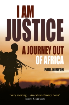 I am Justice : A Journey Out of Africa, Paperback Book I am Justice : A Journey Out of Africa, Paperback Book