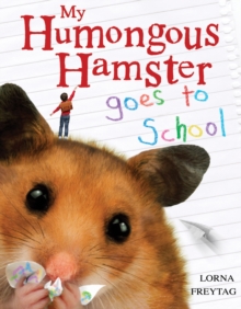 My Humongous Hamster Goes to School, Paperback My Humongous Hamster Goes to School, Paperback