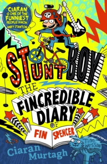 The Fincredible Diary of Fin Spencer : Stuntboy, Paperback Book The Fincredible Diary of Fin Spencer : Stuntboy, Paperback Book