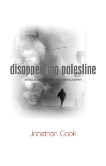 Disappearing Palestine : Israel's Experiments in Human Despair, Paperback Book Disappearing Palestine : Israel's Experiments in Human Despair, Paperback Book