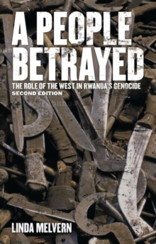 A People Betrayed : The Role of the West in Rwanda's Genocide, Paperback Book A People Betrayed : The Role of the West in Rwanda's Genocide, Paperback Book