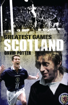 Scotland Greatest Games : Scotland's Fifty Finest Matches, Paperback Book Scotland Greatest Games : Scotland's Fifty Finest Matches, Paperback Book