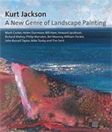 Kurt Jackson : A New Genre of Landscape Painting, Paperback Kurt Jackson : A New Genre of Landscape Painting, Paperback
