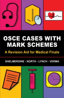 OSCE Cases with Mark Schemes : A Revision Aid for Medical Finals, Paperback OSCE Cases with Mark Schemes : A Revision Aid for Medical Finals, Paperback