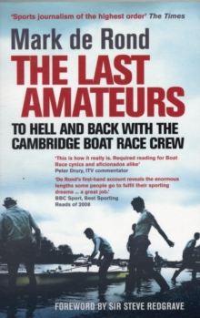 Last Amateurs : To Hell and Back with the Cambridge Boat Race Crew, Paperback Book Last Amateurs : To Hell and Back with the Cambridge Boat Race Crew, Paperback Book