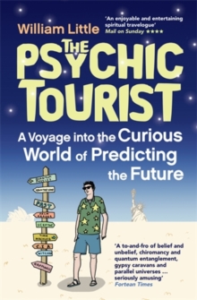 The Psychic Tourist : A Voyage into the Curious World of Predicting the Future, Paperback The Psychic Tourist : A Voyage into the Curious World of Predicting the Future, Paperback