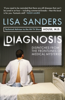 Diagnosis : Dispatches from the Frontlines of Medical Mysteries, Paperback Diagnosis : Dispatches from the Frontlines of Medical Mysteries, Paperback