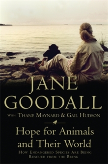 Hope for Animals and Their World : How Endangered Species are Being Rescued from the Brink, Hardback Book Hope for Animals and Their World : How Endangered Species are Being Rescued from the Brink, Hardback Book