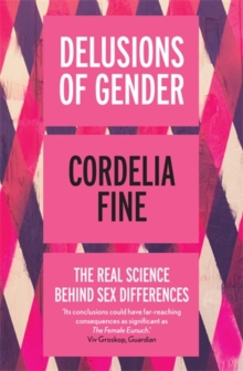 Delusions of Gender : The Real Science Behind Sex Differences, Paperback Book Delusions of Gender : The Real Science Behind Sex Differences, Paperback Book