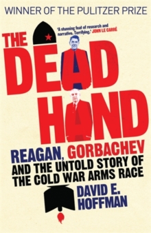 The Dead Hand : Reagan, Gorbachev and the Untold Story of the Cold War Arms Race., Hardback Book The Dead Hand : Reagan, Gorbachev and the Untold Story of the Cold War Arms Race., Hardback Book