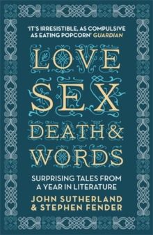 Love, Sex, Death and Words : Surprising Tales from a Year in Literature, Paperback Love, Sex, Death and Words : Surprising Tales from a Year in Literature, Paperback
