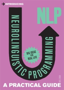 Introducing Neurolinguistic Programming (NLP) : A Practical Guide, Paperback Book Introducing Neurolinguistic Programming (NLP) : A Practical Guide, Paperback Book