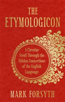 The Etymologicon : A Circular Stroll through the Hidden Connections of the English Language, Hardback Book The Etymologicon : A Circular Stroll through the Hidden Connections of the English Language, Hardback Book