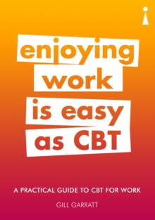 Introducing Cognitive Behavioural Therapy (CBT) for Work : A Practical Guide, Paperback Book Introducing Cognitive Behavioural Therapy (CBT) for Work : A Practical Guide, Paperback Book