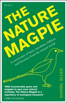 The Nature Magpie : A Cornucopia of Facts, Anecdotes, Folklore and Literature from the Natural World, Paperback Book The Nature Magpie : A Cornucopia of Facts, Anecdotes, Folklore and Literature from the Natural World, Paperback Book