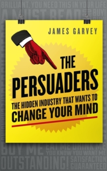 The Persuaders : The Hidden Industry That Wants to Change Your Mind, Paperback Book The Persuaders : The Hidden Industry That Wants to Change Your Mind, Paperback Book