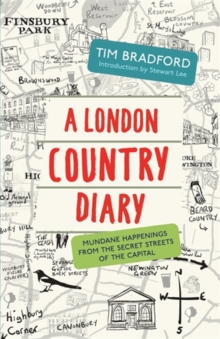 A London Country Diary : Mundane Happenings from the Secret Streets of the Capital, Paperback A London Country Diary : Mundane Happenings from the Secret Streets of the Capital, Paperback