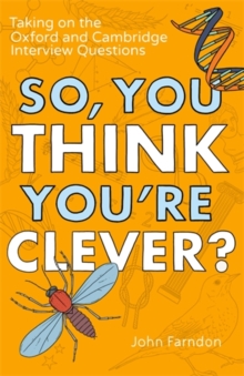 So, You Think You're Clever? : Taking on the Oxford and Cambridge Questions, Paperback So, You Think You're Clever? : Taking on the Oxford and Cambridge Questions, Paperback