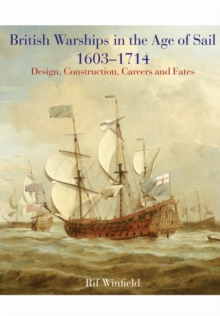British Warships in the Age of Sail 1603 - 1714 : Design Construction, Careers and Fates, Hardback Book British Warships in the Age of Sail 1603 - 1714 : Design Construction, Careers and Fates, Hardback Book