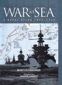 War at Sea : A Naval Atlas 1939-1945, Hardback Book War at Sea : A Naval Atlas 1939-1945, Hardback Book
