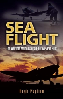 Sea Flight : A Fleet Air Arm Pilot's Story, Paperback Book Sea Flight : A Fleet Air Arm Pilot's Story, Paperback Book