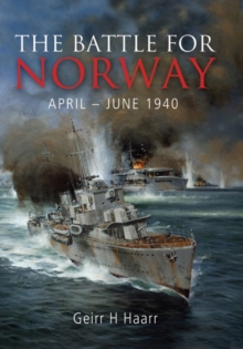 The Battle for Norway April - June 1940, Hardback Book The Battle for Norway April - June 1940, Hardback Book