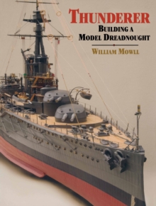 Thunderer : Building a Model Dreadnought, Hardback Thunderer : Building a Model Dreadnought, Hardback