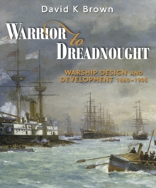 Warrior to Dreadnought : Warship Development 1860-1905, Paperback Book Warrior to Dreadnought : Warship Development 1860-1905, Paperback Book
